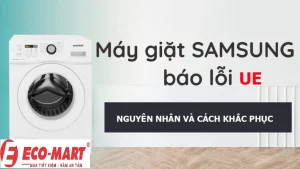 Máy giặt Samsung báo lỗi UE