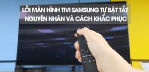 Nguyên nhân tivi Samsung tự động bật tắt